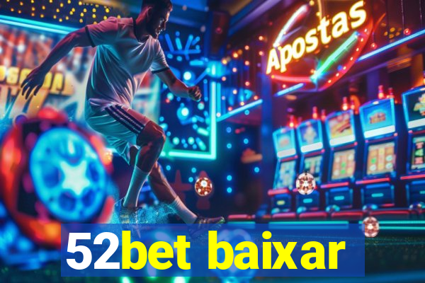 52bet baixar